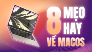 8 Mẹo Cực Hay Về macOS Giúp Cuộc Sống Của Bạn Dễ Dàng Hơn