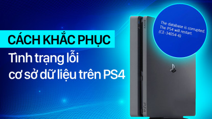 Cách khắc phục tình trạng lỗi cơ sở dữ liệu trên PS4