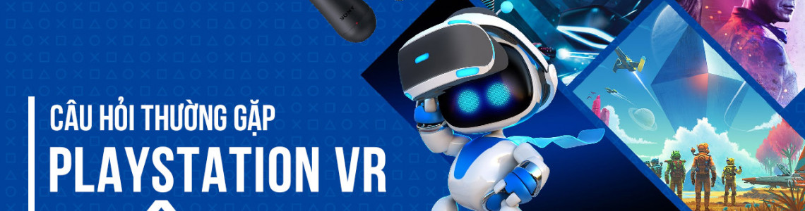 Những câu hỏi thường gặp về PlayStation VR trên PS5