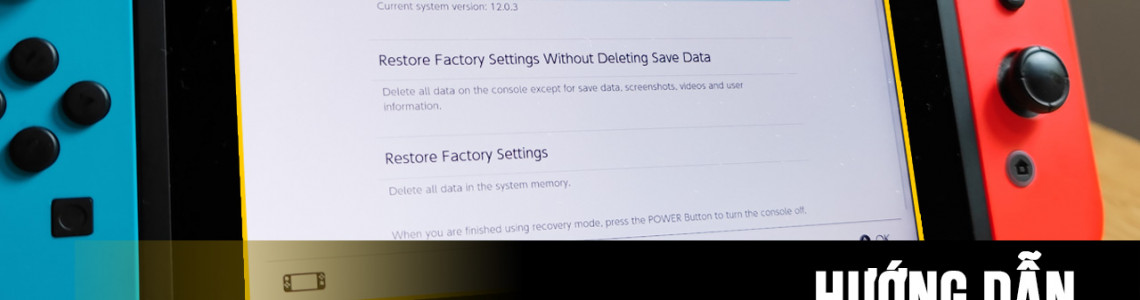 Mẹo hay: Cách khôi phục cài đặt gốc trên Nintendo Switch mà không mất Save data