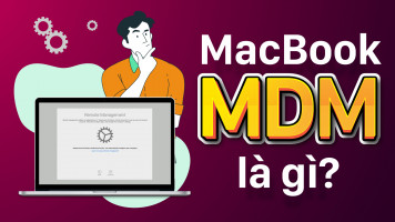 Những điều cần biết về MacBook MDM
