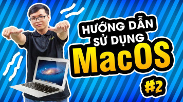 Series Sử Dụng Macbook: #2 Hệ Điều Hành MacOS Và Thao Tác Sử Dụng