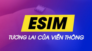 eSIM là gì? Lợi ích và cách đăng kí eSIM, chuyển từ SIM thường sang eSIM