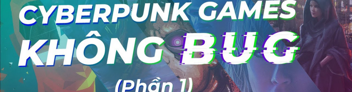 Top game giống Cyberpunk 2077 đáng chơi mà không bug - Phần 1