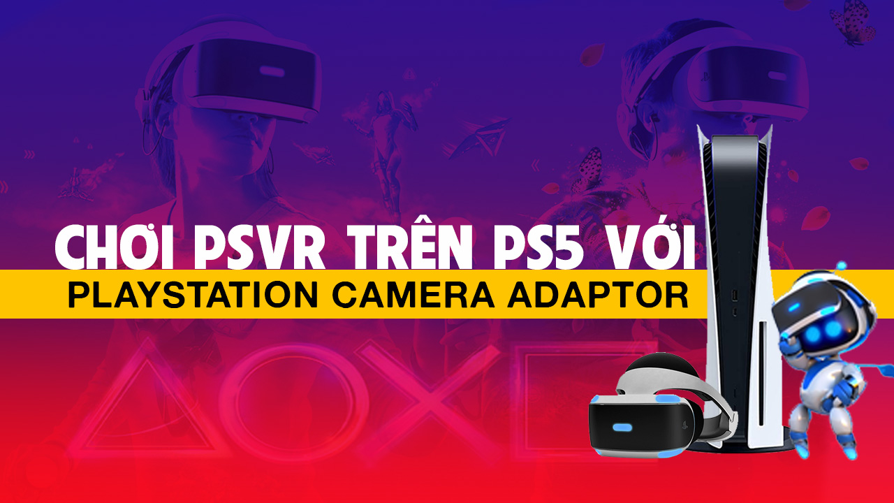 Hướng dẫn kết nối PlayStation VR với PS5